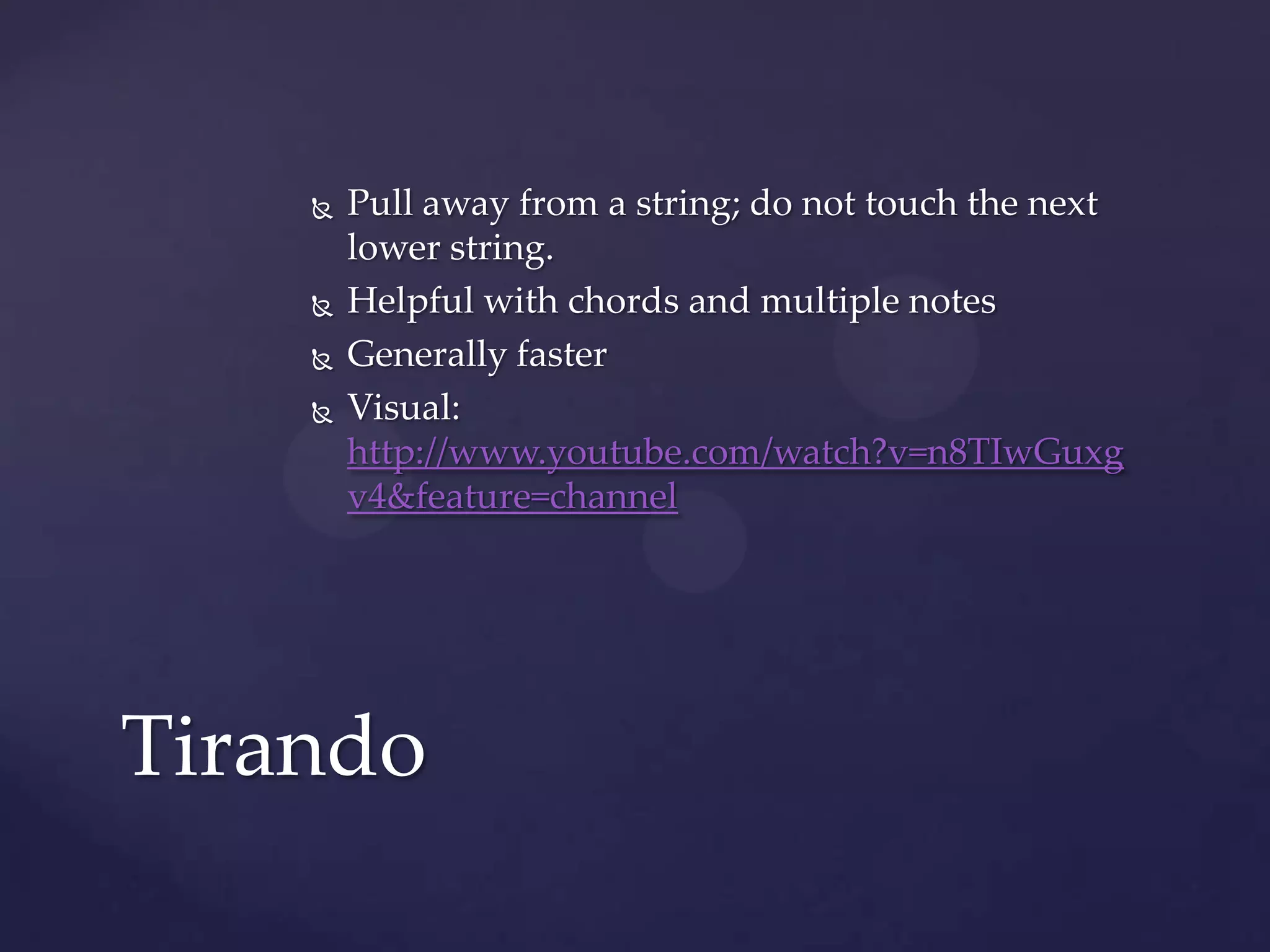 Pull away from a string; do not touch the next lower string.Helpful with chords and multiple notesGenerally fasterVisual: http://www.youtube.com/watch?v=n8TIwGuxgv4&feature=channelTirando