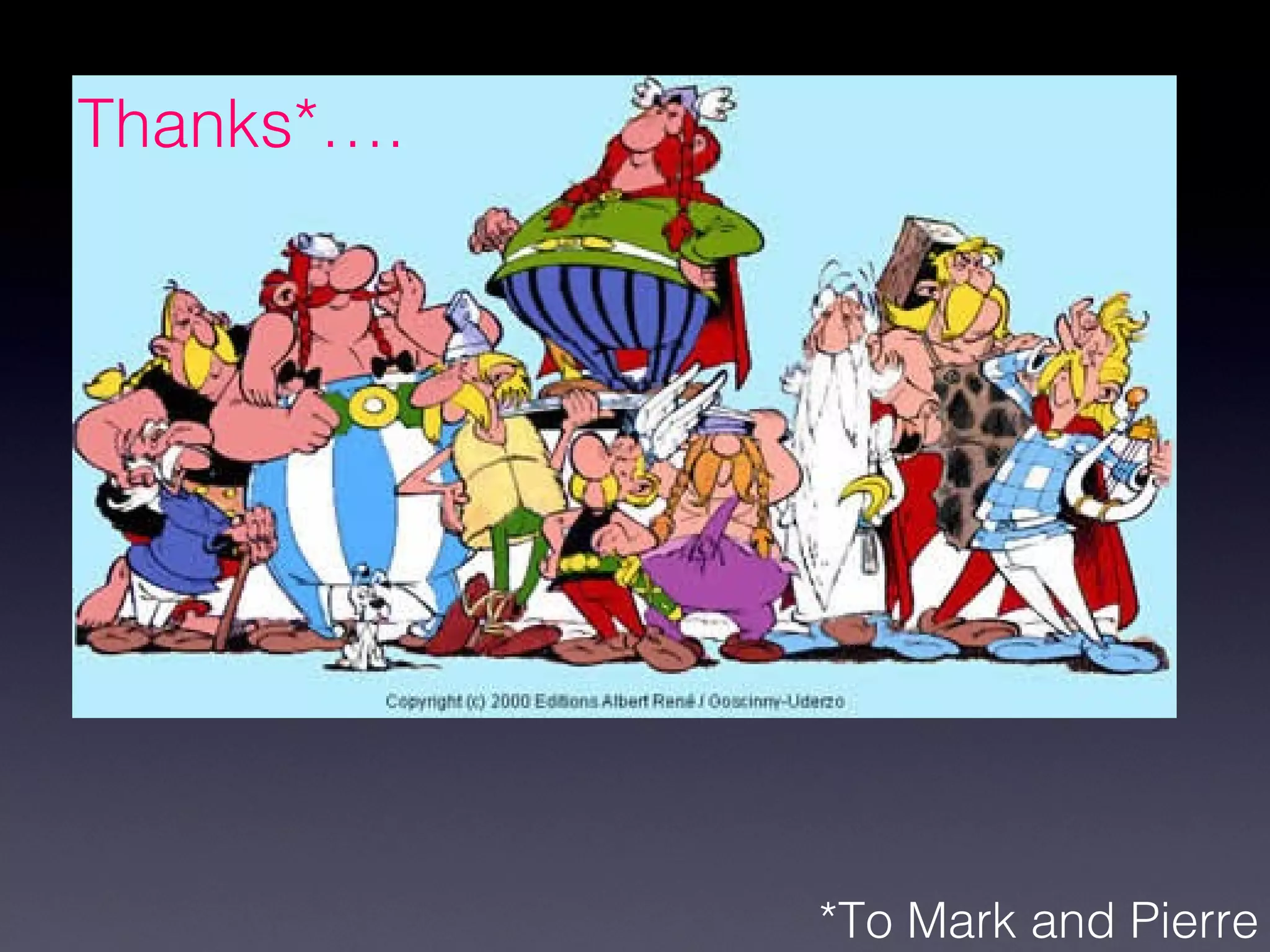 Thanks*….




            *To Mark and Pierre
 