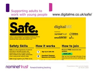 Supporting adults to work with young people www.digitalme.co.uk/safe/ 