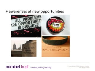 + awareness of new opportunities 