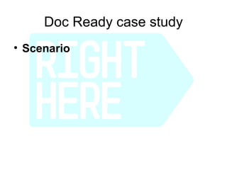 Doc Ready case study
• Scenario
 