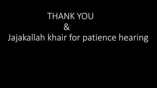 THANK YOU
&
Jajakallah khair for patience hearing
 