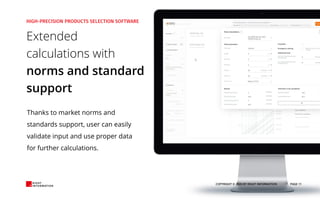 Thanks to market norms and
standards support, user can easily
validate input and use proper data
for further calculations.
Extended
calculations with
norms and standard
support
COPYRIGHT © 2020 BY RIGHT INFORMATION PAGE 11
 