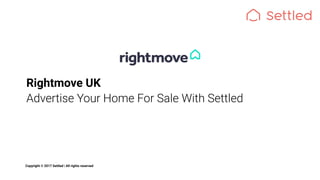 Rightmove UK
Advertise Your Home For Sale With Settled
Copyright © 2017 Settled | All rights reserved
 
