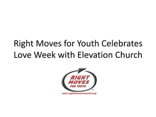 Right Moves for Youth Celebrates Love Week with Elevation Church 