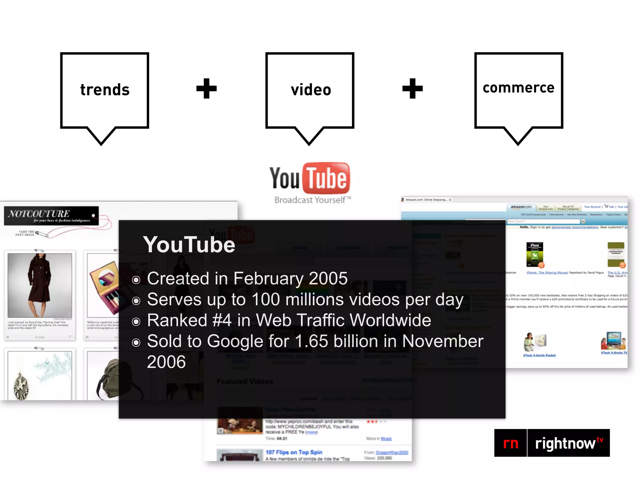 YouTube
๏   Created in February 2005
๏   Serves up to 100 millions videos per day
๏   Ranked #4 in Web Traffic Worldwide
๏   Sold to Google for 1.65 billion in November
    2006
 