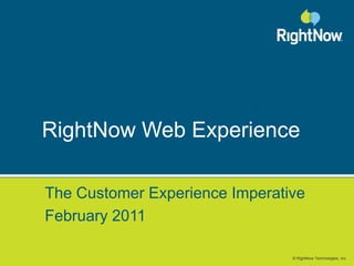 RightNow Web Experience The Customer Experience Imperative February 2011 