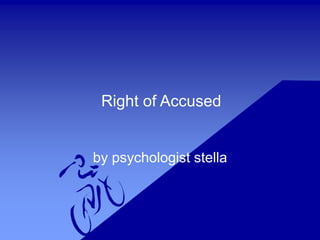 Right of Accused
by psychologist stella
 