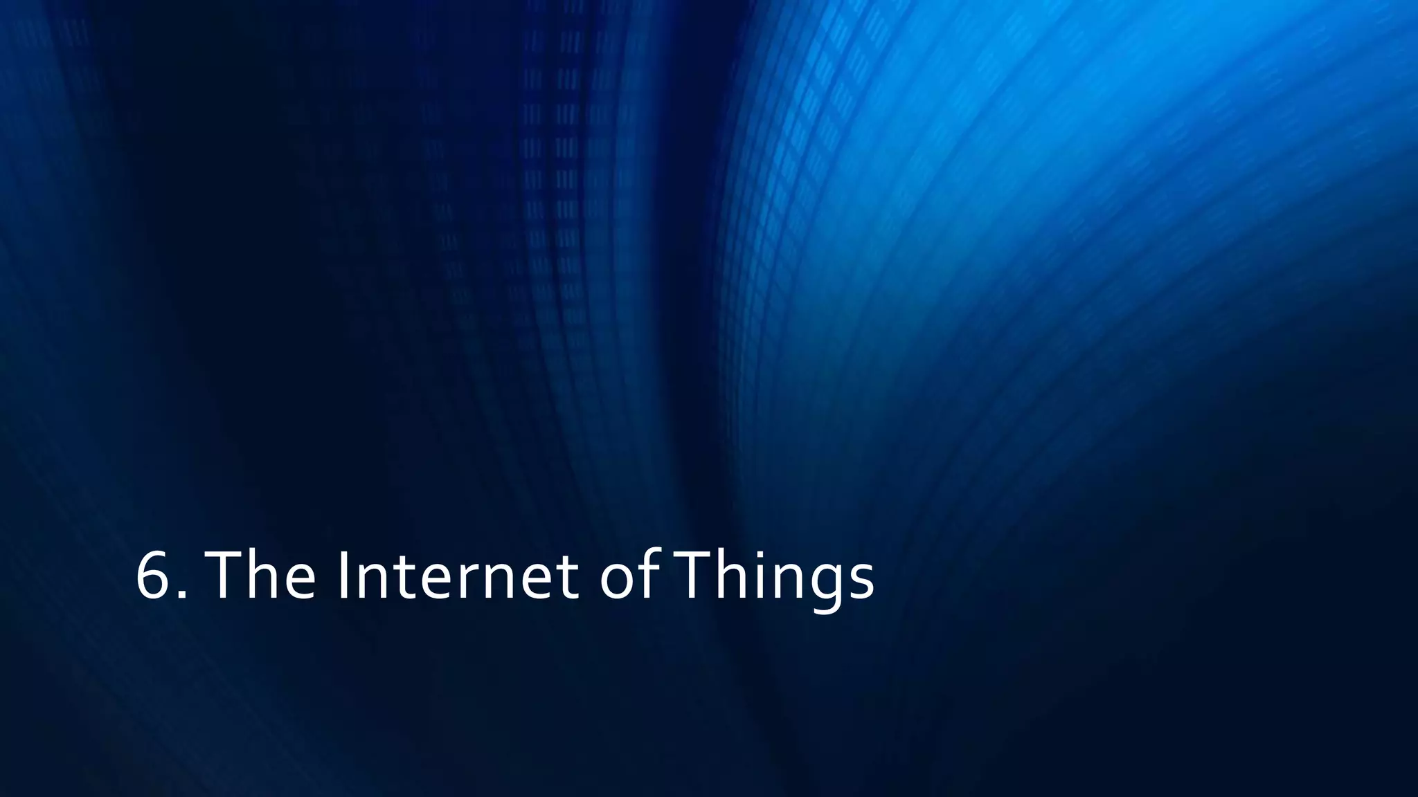 6. The Internet of Things
 