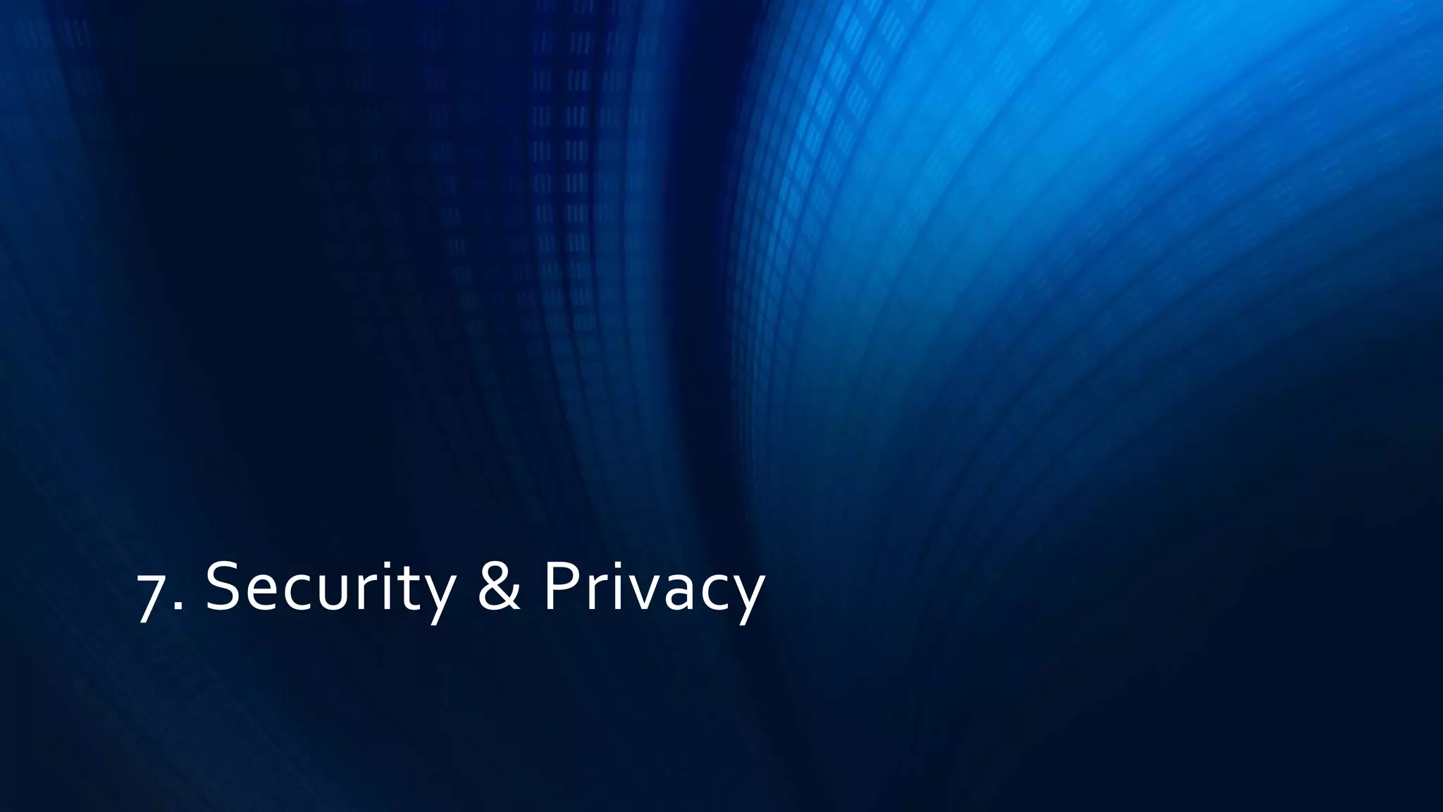 7. Security & Privacy
 