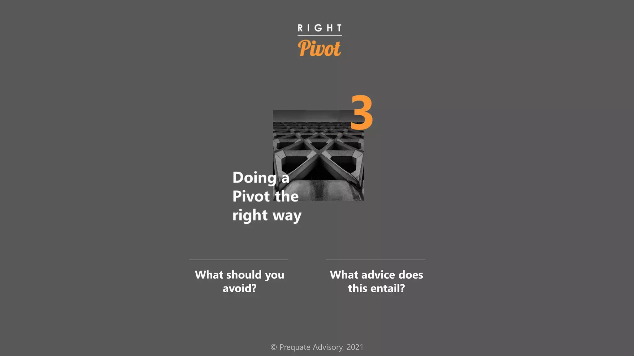 © Prequate Advisory, 2021
What should you
avoid?
What advice does
this entail?
 