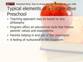 Typical elements of a Cooperative Preschool <ul><li>Teaching approach may be based on any philosophy </li></ul><ul><li>Pro...