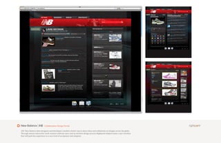 New Balance | iNB          Collaborative Design Portal

250 New Balance shoe designers and developers needed a better way to share ideas and collaborate on designs across the globe.
Through intense interactive work sessions with key users and an iterative design process Rightpoint helped create a user interface
that will push the experience to a new level of acceptance and adoption.
 