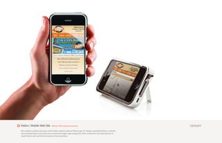 Feldco | Mobile Web Site           Mobile Web Implementation

We created a mobile extension of the Feldco website with an iPhone app. It’s design resembled Feldco’s website,
but provided larger touch tabs and convenient Google maps integration. Now contractors use their phones to
shop Feldco’s site and find its locations from anywhere.
 
