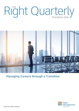 Right QuarterlyThird Edition 2014
THE
Managing Careers through a Transition
 