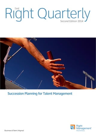 Right QuarterlySecond Edition 2014
THE
Succession Planning for Talent Management
 
