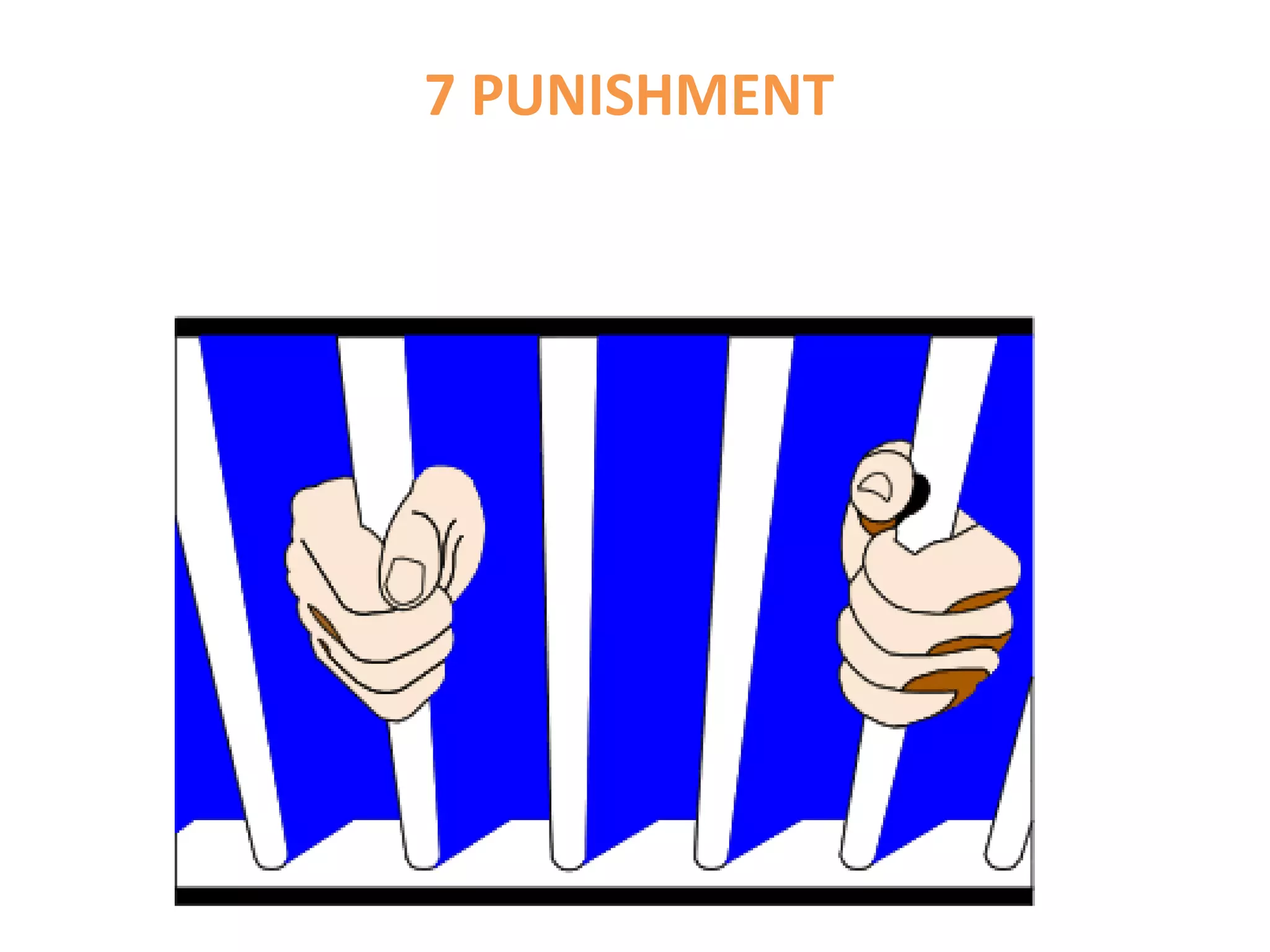 7 PUNISHMENT
Prison -
put criminals out of circulation
 