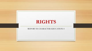 RIGHTS
REPORT IN CHARACTER EDUCATION 4
 