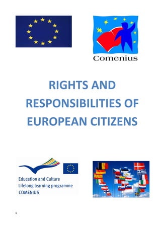 1
RIGHTS AND
RESPONSIBILITIES OF
EUROPEAN CITIZENS
 