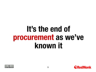 It’s the end of
procurement as we’ve
       known it

         9
 