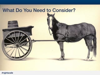 #15#
#rightscale!
What Do You Need to Consider?!
 