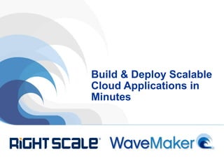 Build & Deploy Scalable Cloud Applications in Minutes   