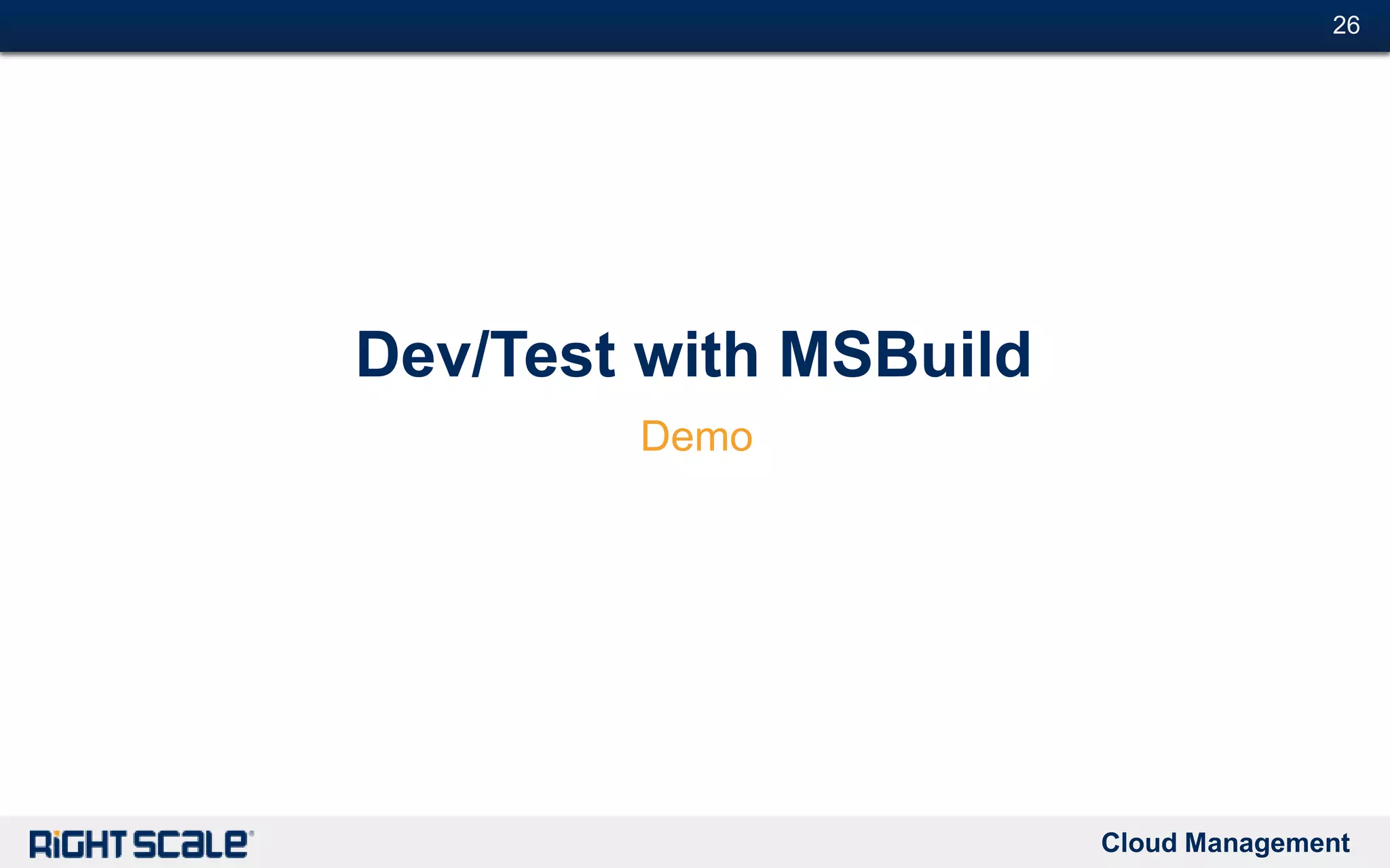 Cloud Management
#26#26
Dev/Test with MSBuild
Demo
 