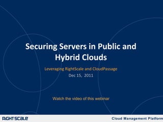 Securing Servers in Public and Hybrid Clouds ,[object Object],[object Object],Watch the video of this webinar 