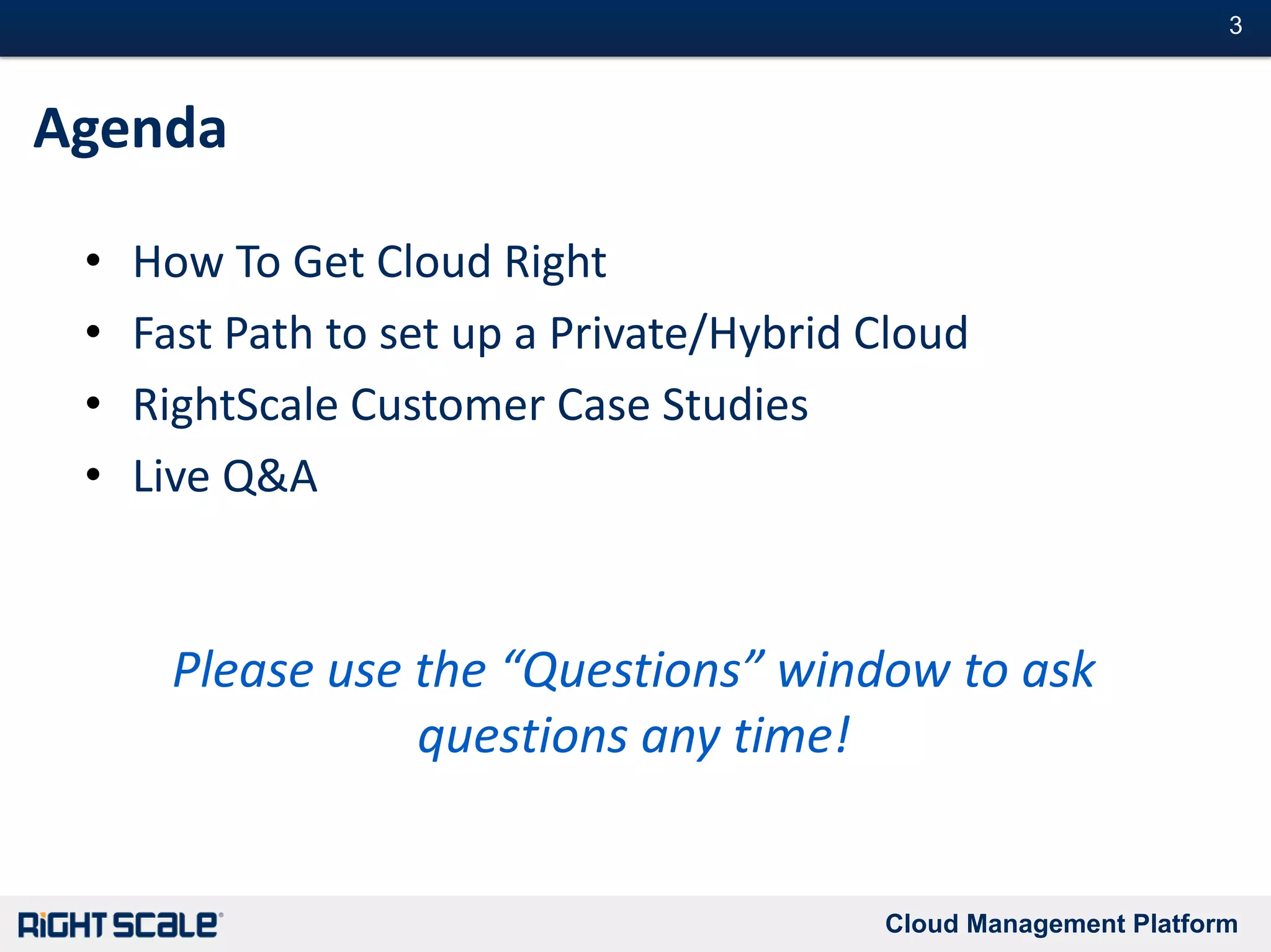 James Staten, VP and Principal Analyst, Forrester Research, Inc.Q&A Jarryd Hensel, Account Manager, RightScalePlease use the “Questions” window to ask questions any time!