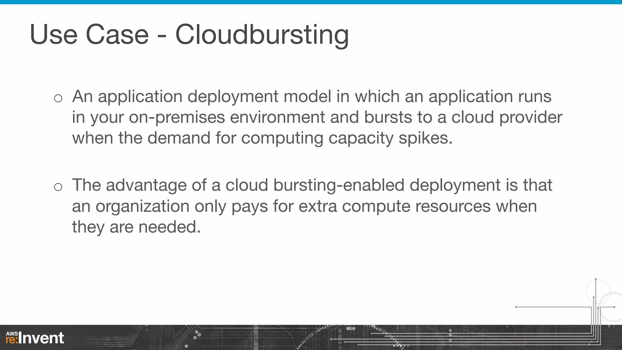 Use Case - Cloudbursting
o  An application deployment model in which an application runs
in your on-premises environment and bursts to a cloud provider
when the demand for computing capacity spikes. 
o  The advantage of a cloud bursting-enabled deployment is that
an organization only pays for extra compute resources when
they are needed.

 