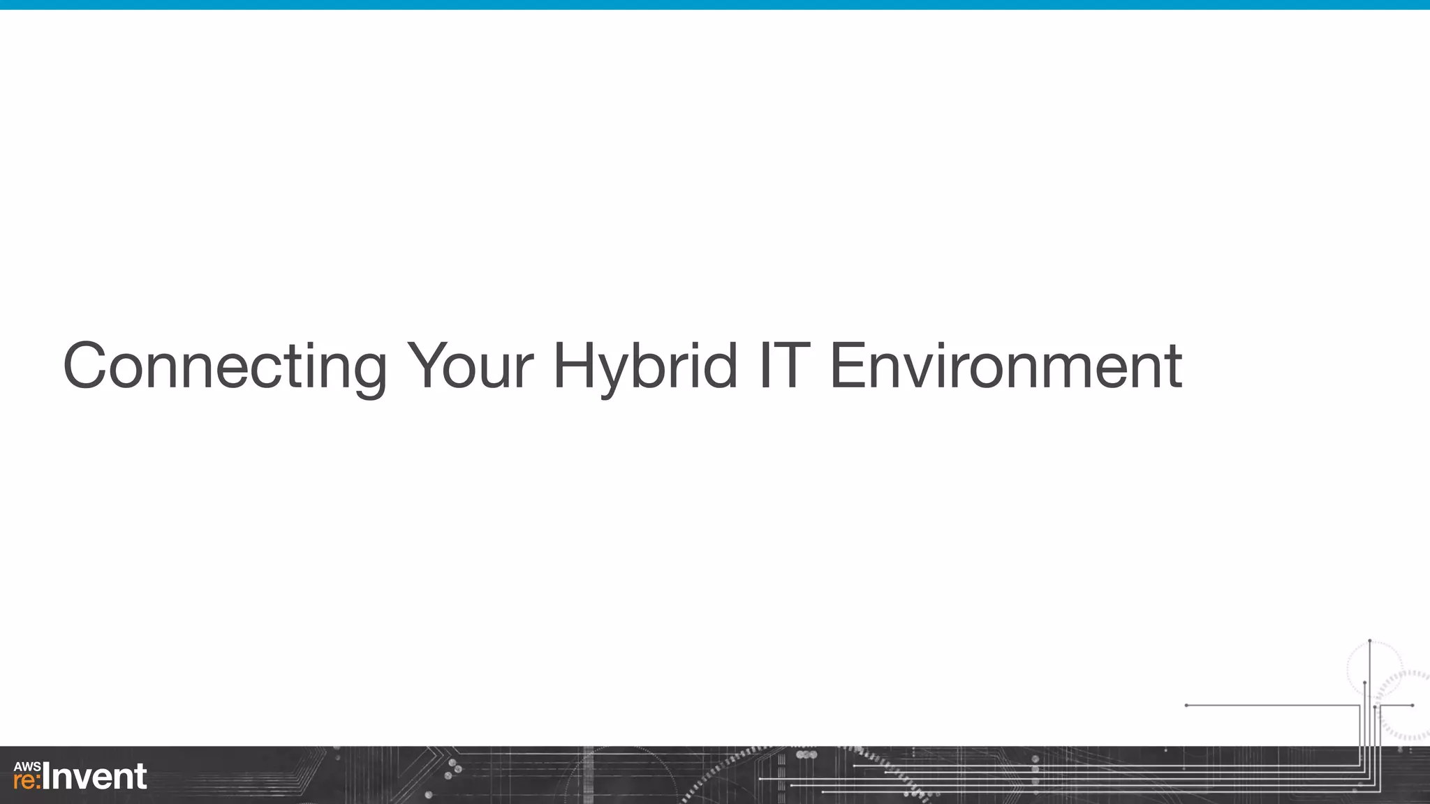 Connecting Your Hybrid IT Environment

 