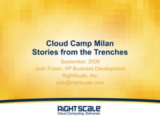 Cloud Camp Milan Stories from the Trenches ,[object Object],[object Object],[object Object],[object Object]
