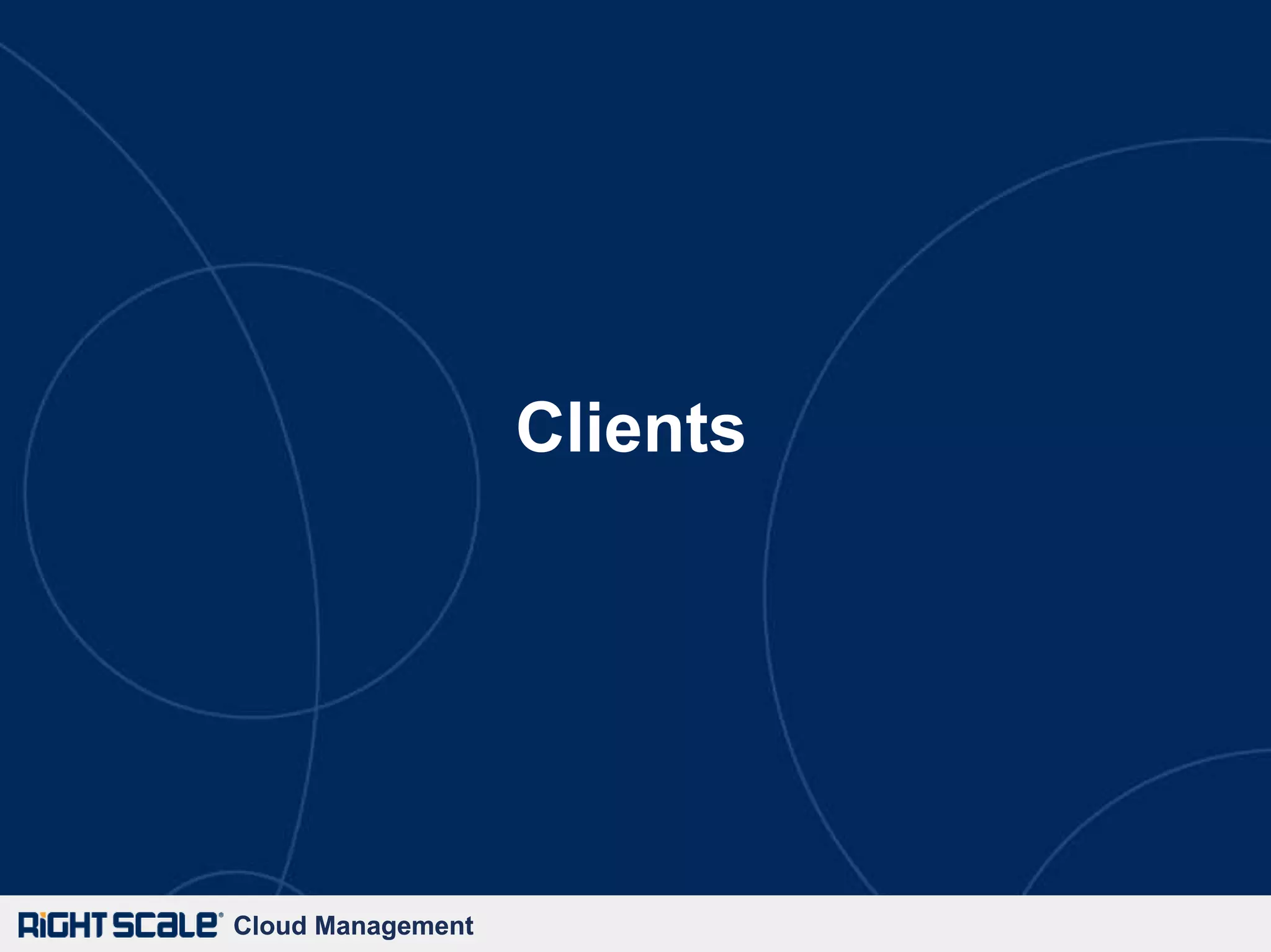 Clients




Cloud Management
 