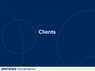 Clients




Cloud Management
 