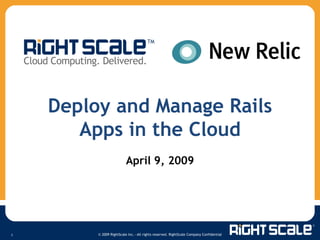 Deploy and Manage Rails Apps in the Cloud April 9, 2009 