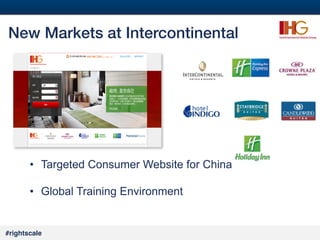 31
#

New Markets at Intercontinental!

•  Targeted Consumer Website for China
•  Global Training Environment

#rightscale!

 