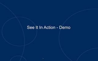 See It In Action - Demo
 