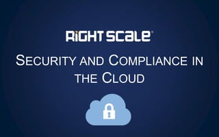 SECURITY AND COMPLIANCE IN
THE CLOUD
 