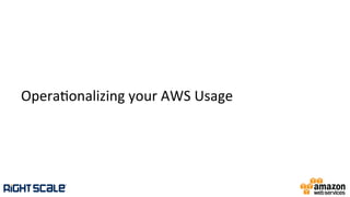 Opera.onalizing	
  your	
  AWS	
  Usage	
  
 