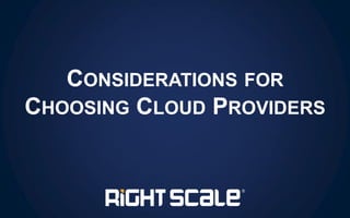 CONSIDERATIONS FOR CHOOSING CLOUD PROVIDERS  