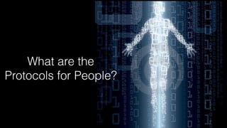 What are the
Protocols for People?
 