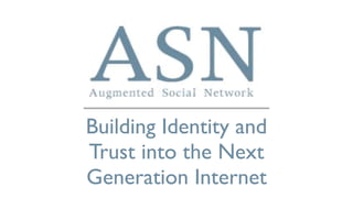 Building Identity and
Trust into the Next
Generation Internet
 