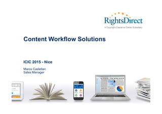 Content Workflow Solutions
ICIC 2015 - Nice
Marco Castellan
Sales Manager
 