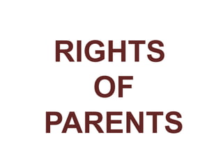RIGHTS
OF
PARENTS
 