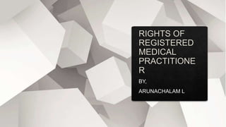 Rights of registered medical practitioner