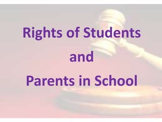 Rights of Students
and
Parents in School
 