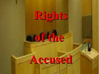Rights of the  Accused 