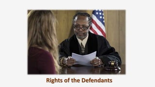 Rights of the Defendants
 