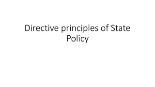 Directive principles of State
Policy
 