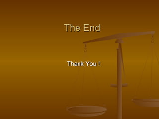 The End
The End
Thank You !
Thank You !
 
